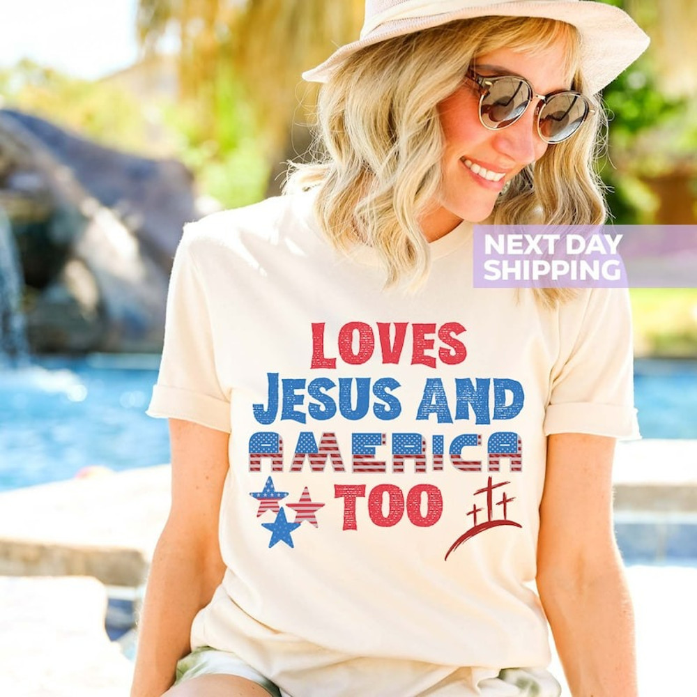 Loves Jesus and America Too Shirt, Patriotic Christian Shirt, Independence Day Gift, Unisex T-Shirt