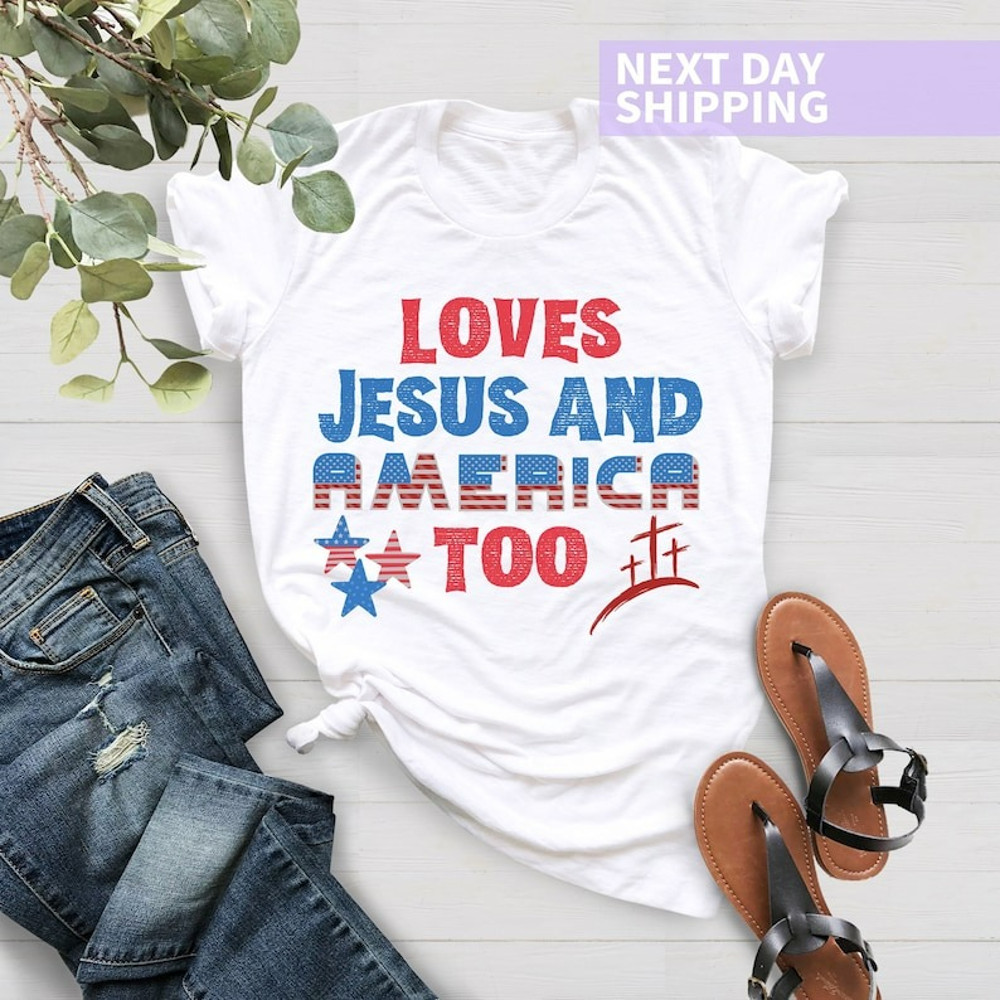 Loves Jesus and America Too Shirt, Patriotic Christian Shirt, Independence Day Gift, Unisex T-Shirt