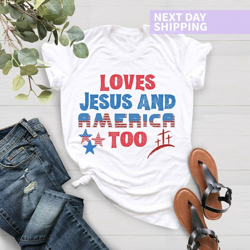 Loves Jesus and America Too Shirt, Patriotic Christian Shirt, Independence Day Gift, Unisex T-Shirt