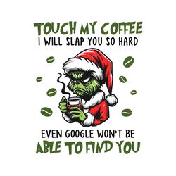 touch my coffee i will slap you so hard svg
