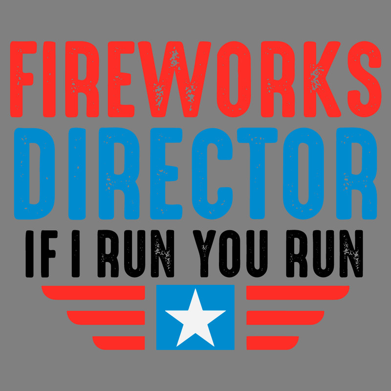 Fireworks-Director-If-I-Run-You-Run-Funny-4th-Of-1406241061.png