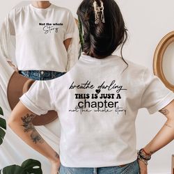 cute this is just a chapter not the whole story shirt positive saying sweatshirt motivational quote shirt strong women s