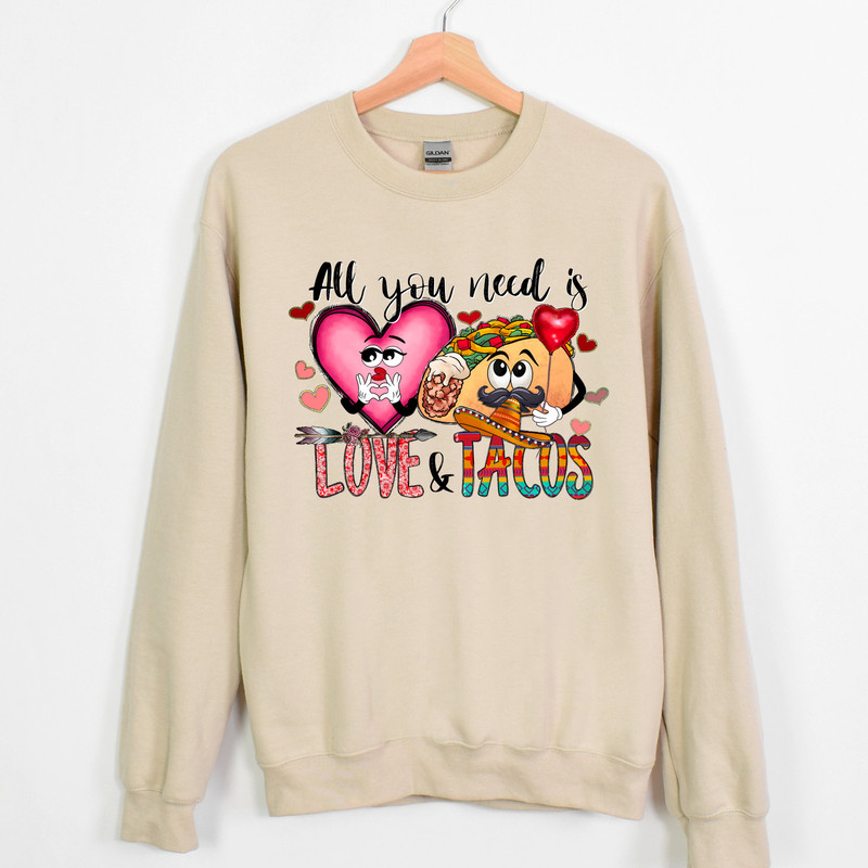 All You Need Is Love And Tacos Shirt, Valentine's Day Sweatshirt, Funny Valentine T-shirt, Tacos Lover Shirt, Gift for Couples.jpg