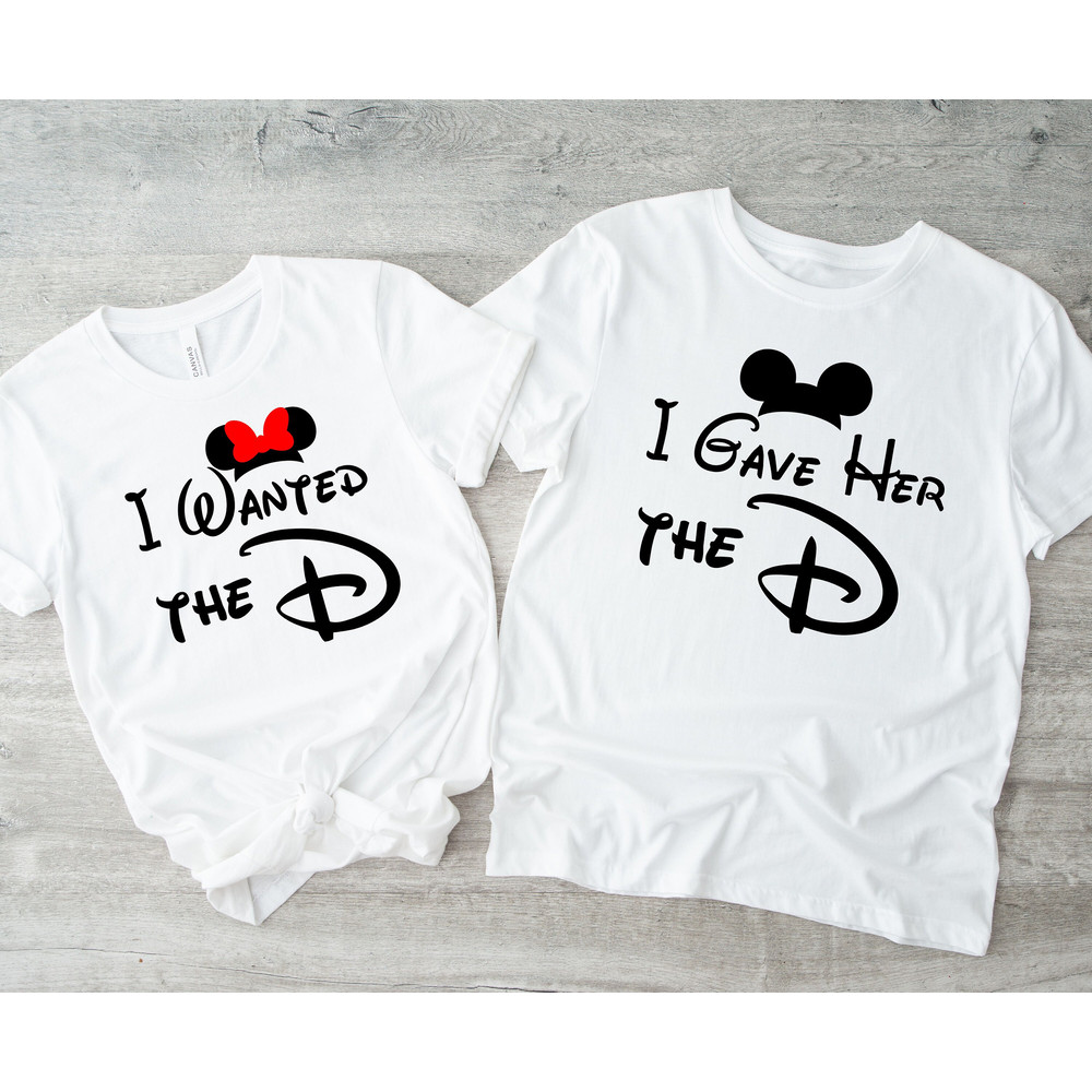 I wanted the D I gave her the D Mickey and Minnie PNG, Matching Couple Tees, Family Vacation PNG, Magic Kingdom, Couple Gifts, His and Hers.jpg