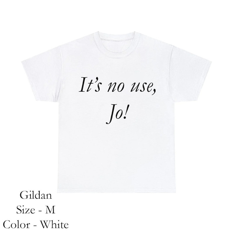 It's No Use, jo! y2k Tee, Little Women Quote T-Shirt, Soft Girlcore 90s Clothing, Trendy Fitted Tee, Clean Girl Aesthetic, Aesthetic Clothes2.jpg