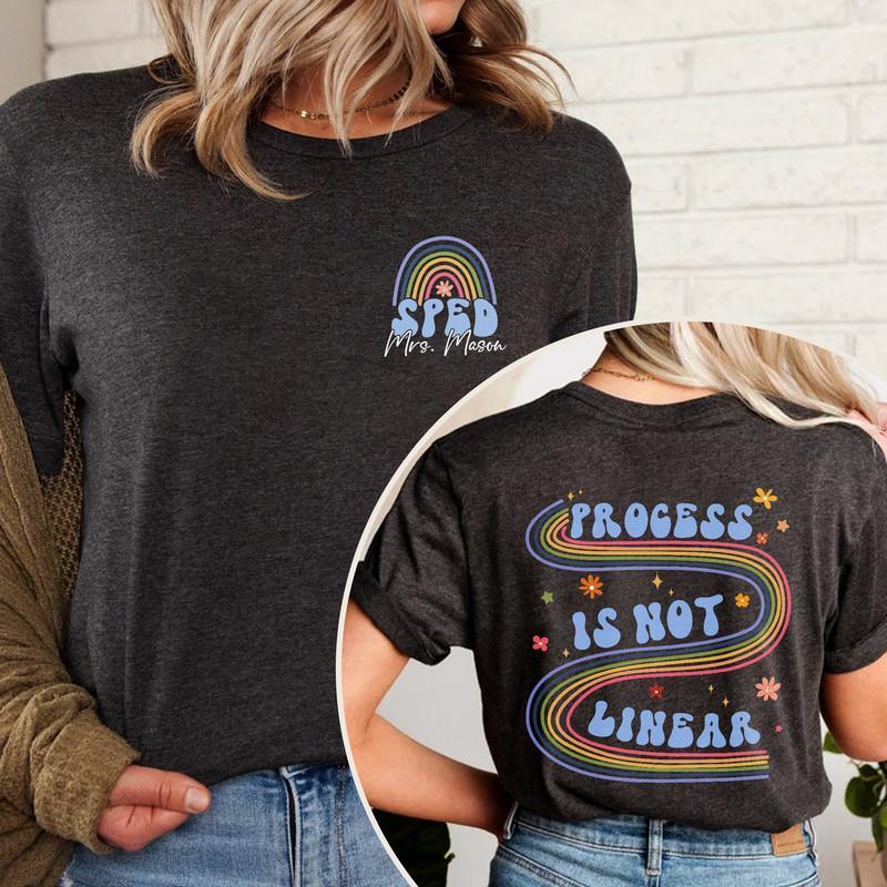 Custom SPED Teacher Shirt, Process Is Not Linear, Teacher Gift, Special Education Teacher Shirt, Sped Shirt, Neurodiversity Shirt, Inclusion.jpg
