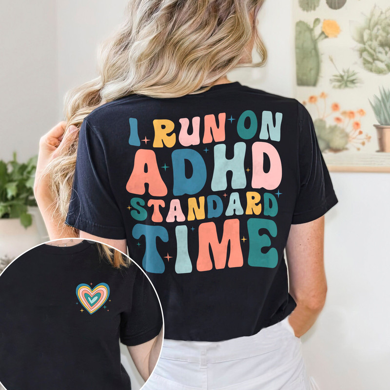 I Run On ADHD Standard Time Shirt, ADHD Shirt, Neurodiversity Shirt, Inclusion Shirt, Autism Awareness Shirt, Neurodivergent Shirt.jpg