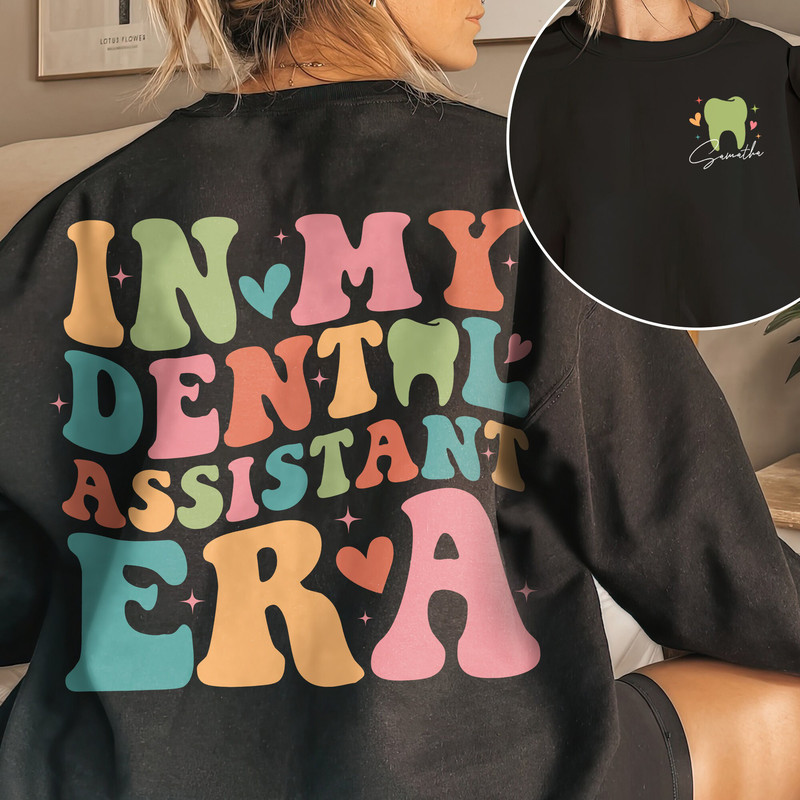 In My Dental Assistant Era Shirt, Personalized Gift For Dentist, Custom Dental Shirt, Dental Hygienist Shirt, Dentist Graduation Gift.jpg