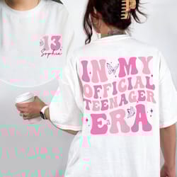 in my official teenager era shirt, 13th birthday shirt