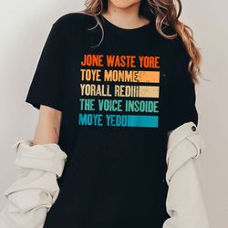 jone waste yore toye monme jone waste your time t-shirt, funny lyrics shirt, trend shirt, jones waste your time tee