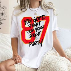you gotta fight for your right to party t-shirt,