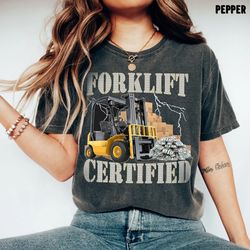 forklift certified shirt - funny forklift shirt, heavy equipment - funny meme t-shirt