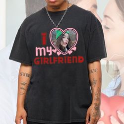 i love my girlfriend shirt custom picture,i love my girlfriend custom photo shirt,i love my girlfriend shirt custom hear