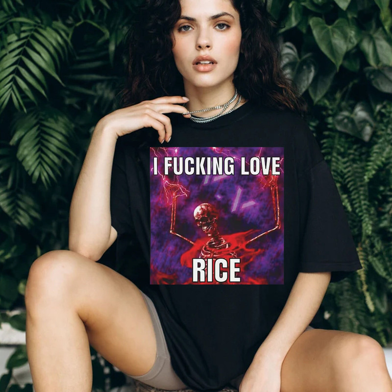 I Fucking Love Rice, Hard Skeleton, Evil Skeleton Meme, Unisex Tee, Meme Shirt, Funny Shirt.jpg