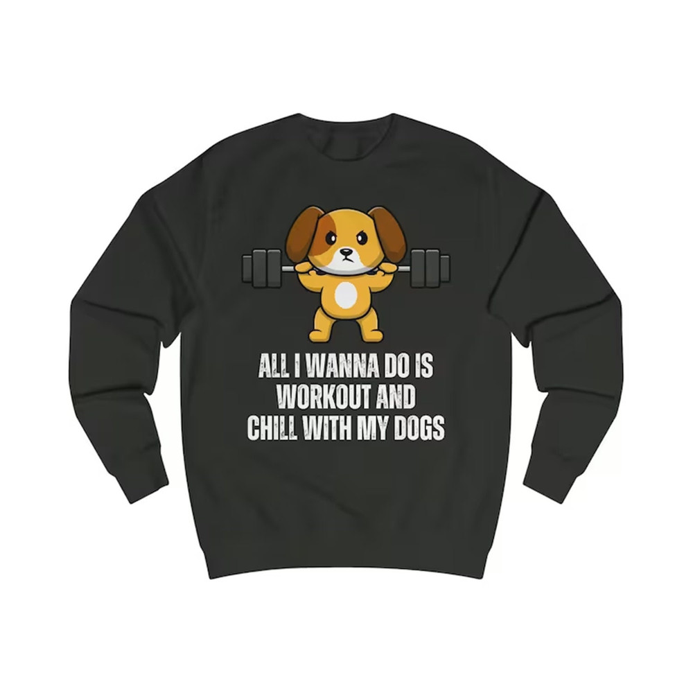 Chill With My Dogs Sweatshirt Funny Gym Sweatshirts for Dog Love gift for Fitness Lover gift for Workout Men's Sweatshirt.jpg