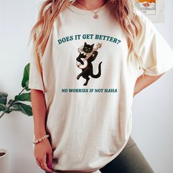 does it get better vintage drawing t shirt, meme t shirt, funny cottage core t shirt, unisex tee, 6