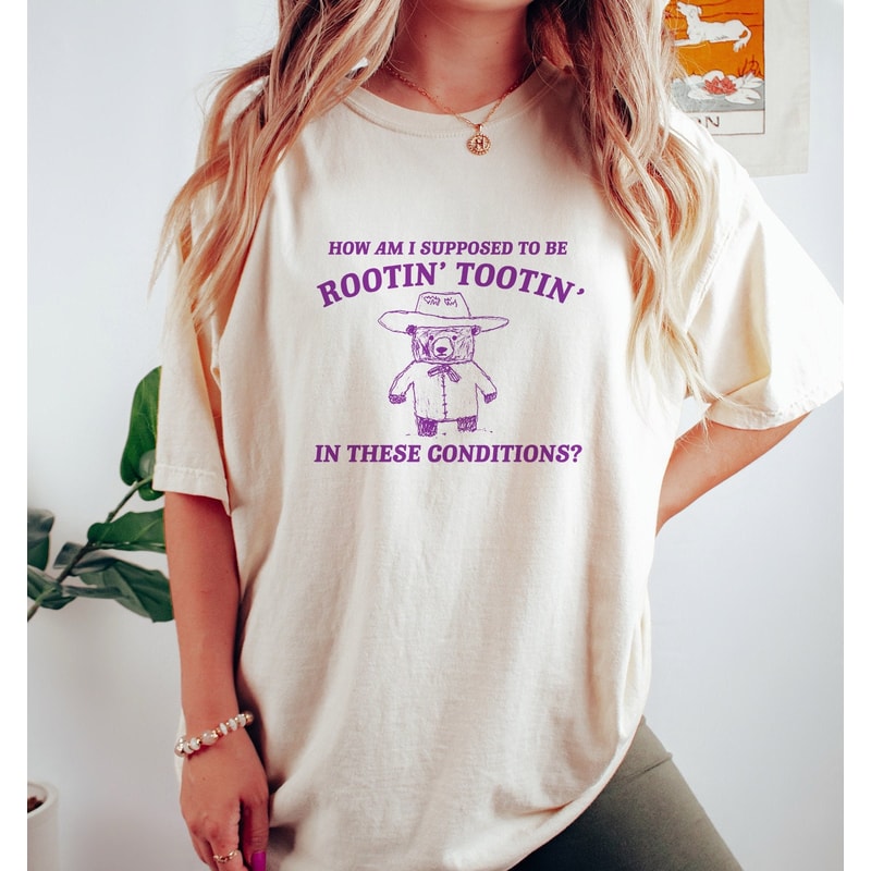 I can't root and toot in these conditions - Vintage Drawing T Shirt, Cowboy Meme T Shirt, Sarcastic T Shirt, Unisex.jpg