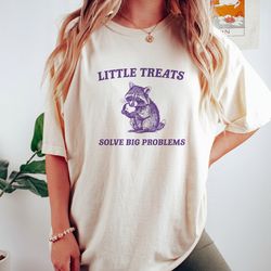 little treats solve big problems , vintage drawing t shirt, raccoon meme t shirt, sarcastic t shirt, unisex, 40