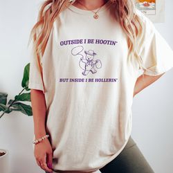 outside i be hootin - unisex, funny t shirt, meme t shirt, 49