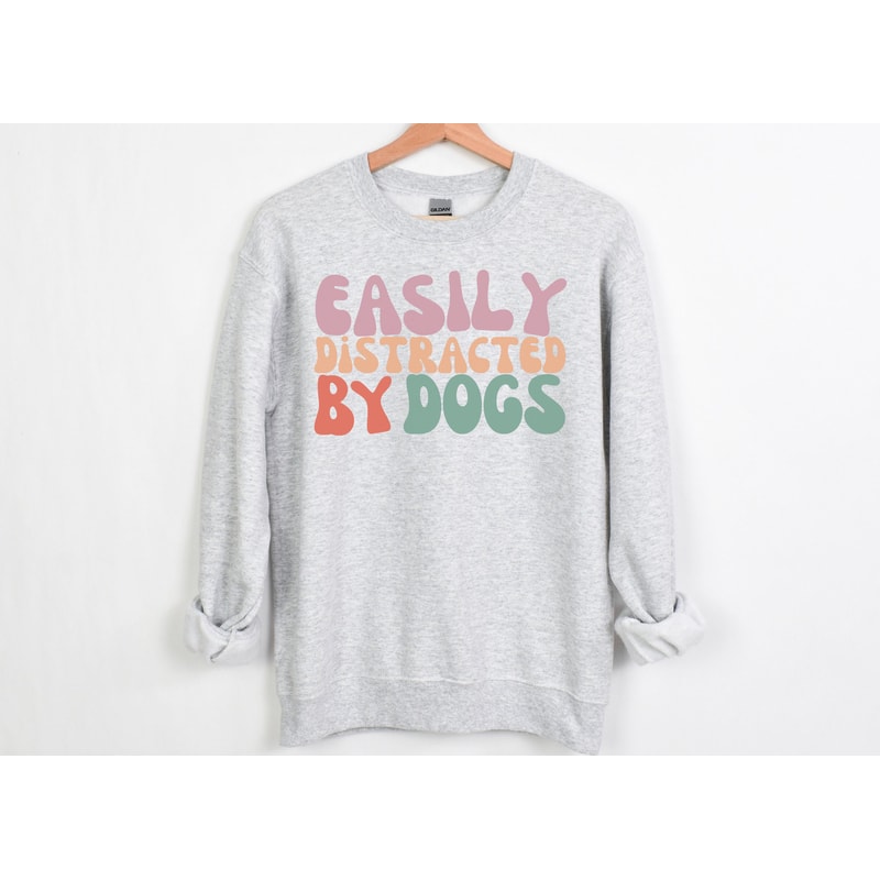 Easily Distracted By Dogs Crewneck Long-Sleeve Dog Lover Shirt Dog Mama Tee Easily Distracted Sweatshirt Dog Lover Crewneck.jpg