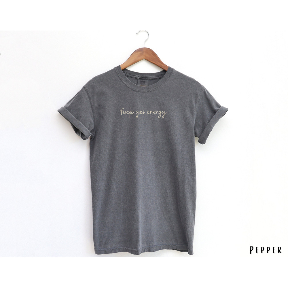 Fuck Yes Energy Comfort Colors Shirt Cuss Words Shirt Fuck yes Comfort Colors Gift For Her Adult Humor Tshirt Retro Tee.jpg