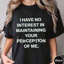 i have no interest in maintaining your perception of me shir, 159