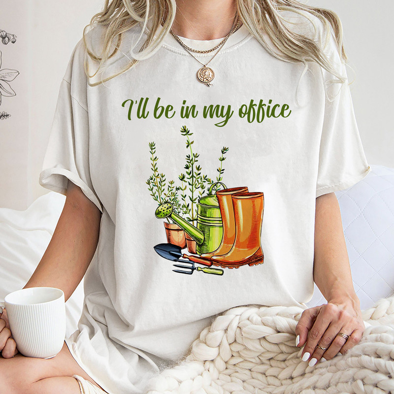 I ll Be In My Office Garden Shirt, Mother's Day Gardening Lover, Gardening Gift, Trending Unisex Tee, Garden Lover Gift, Gardener Gift Idea.jpg