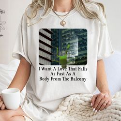 i want a love that falls as fast as a body from the balcony, 179