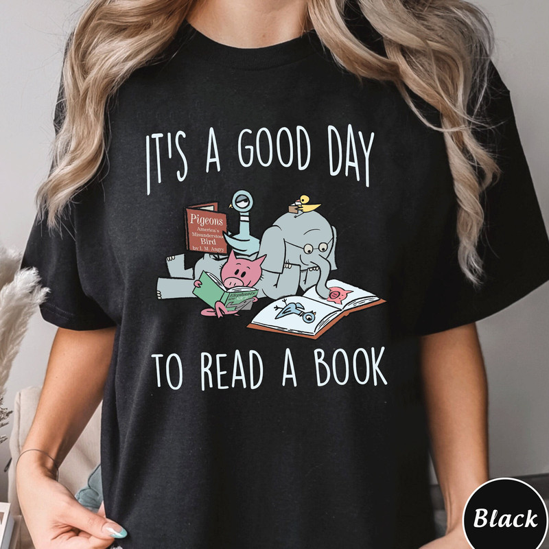 Its A Good Day To Read Shirt, Piggie Elephant Pigeons School Teams, Books Sweatshirt, Book Lover, Literary Bookish Reading, Librarian Hoodie.jpg
