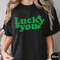 Lucky You Baby Shamrock Shirt, Trending Unisex Tee Shirt, Unique Shirt Gift, St Patricks Day Gift ,Lucky You Baby Shamrock Sweatshirt Hoodie.jpg