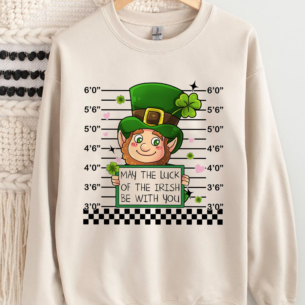 May The Luck Of The Irish Be With You Shirt, Four Leaf Clover Pullover, Funny Irish Day Gift, Patricks Day Tee, Leprechaun Mugshot Crewneck.jpg