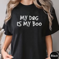 My Dog Is My Boo Shirt, Dog Mom Halloween Shirt, Halloween D, 289