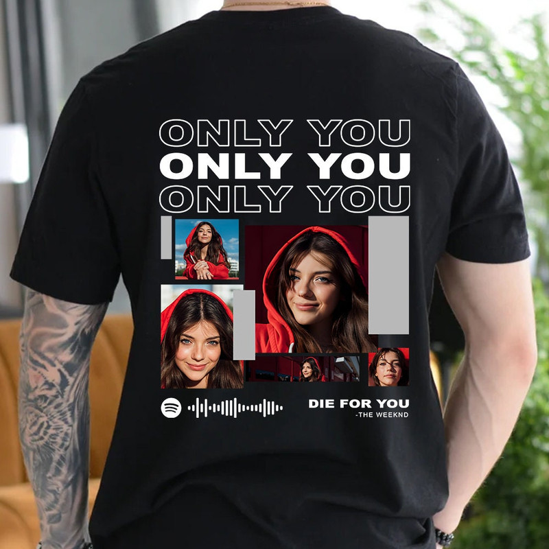 Personalized Shirt For Couple, Only You Custom Photos Shirt, Trending Unisex Tee Shirt, Valentines Custom Photo Sweatshirt, Custom Music Tee.jpg