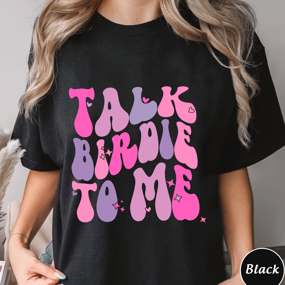 Talk Birdie To Me Golf Shirt, Trending Unisex Tee Shirt, Unique Shirt Gift For Golfer, Funny Golf Sweatshirt, Talk Birdie To Me Hoodie.jpg