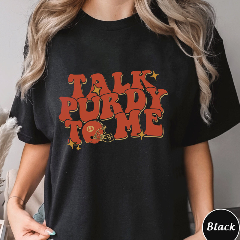 Talk Purdy To Me Football Shirt, Trending Unisex Tee Shirt,Unique SHirt Gift For Football Fan, San Francisco Football Sweatshirt Hoodie.jpg