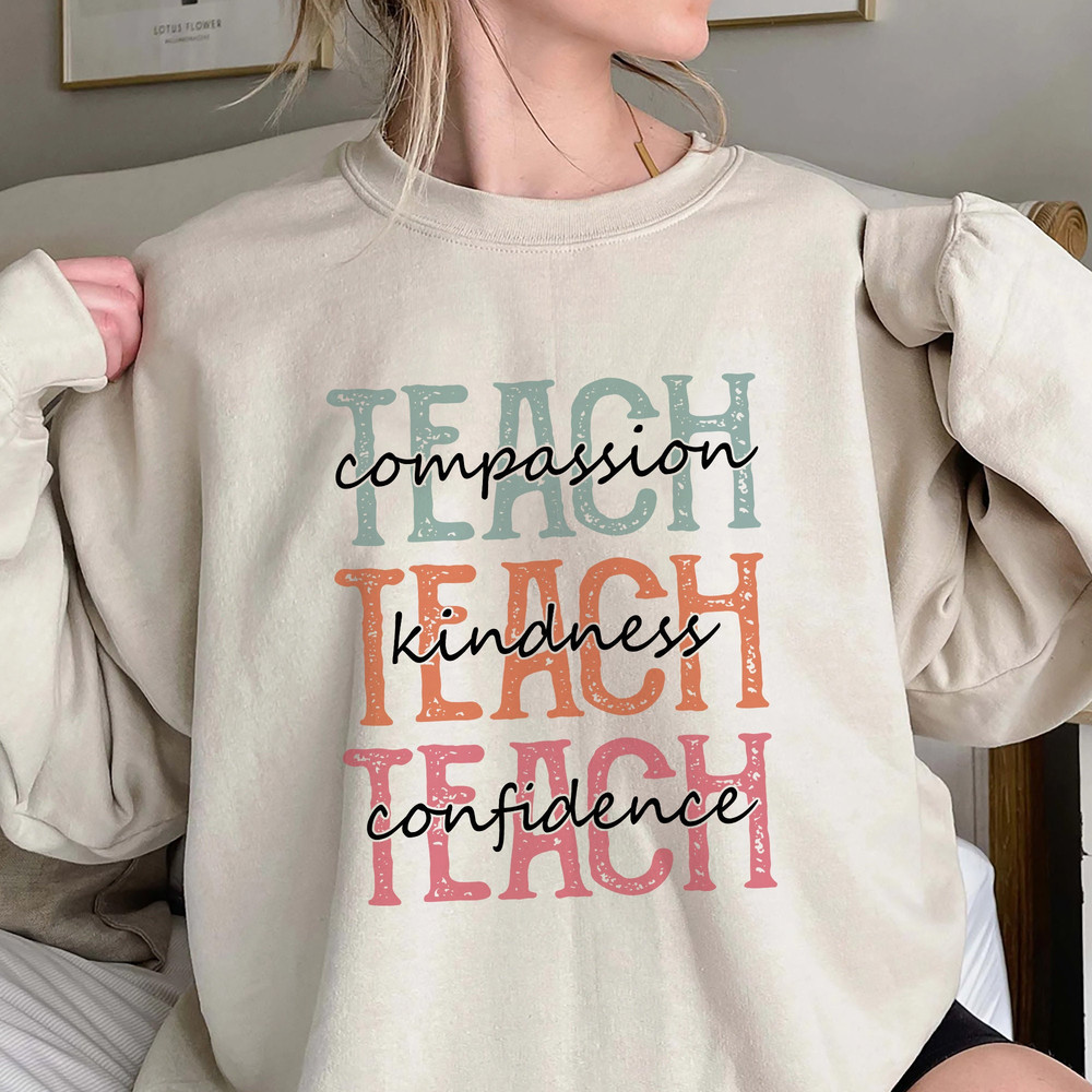 Teach Compassion Kindness Confidence Shirt, Trending Unisex Tee Shirt, Unique Shirt Gift For Teacher,Best Teacher Ever,Back To School Hoodie.jpg