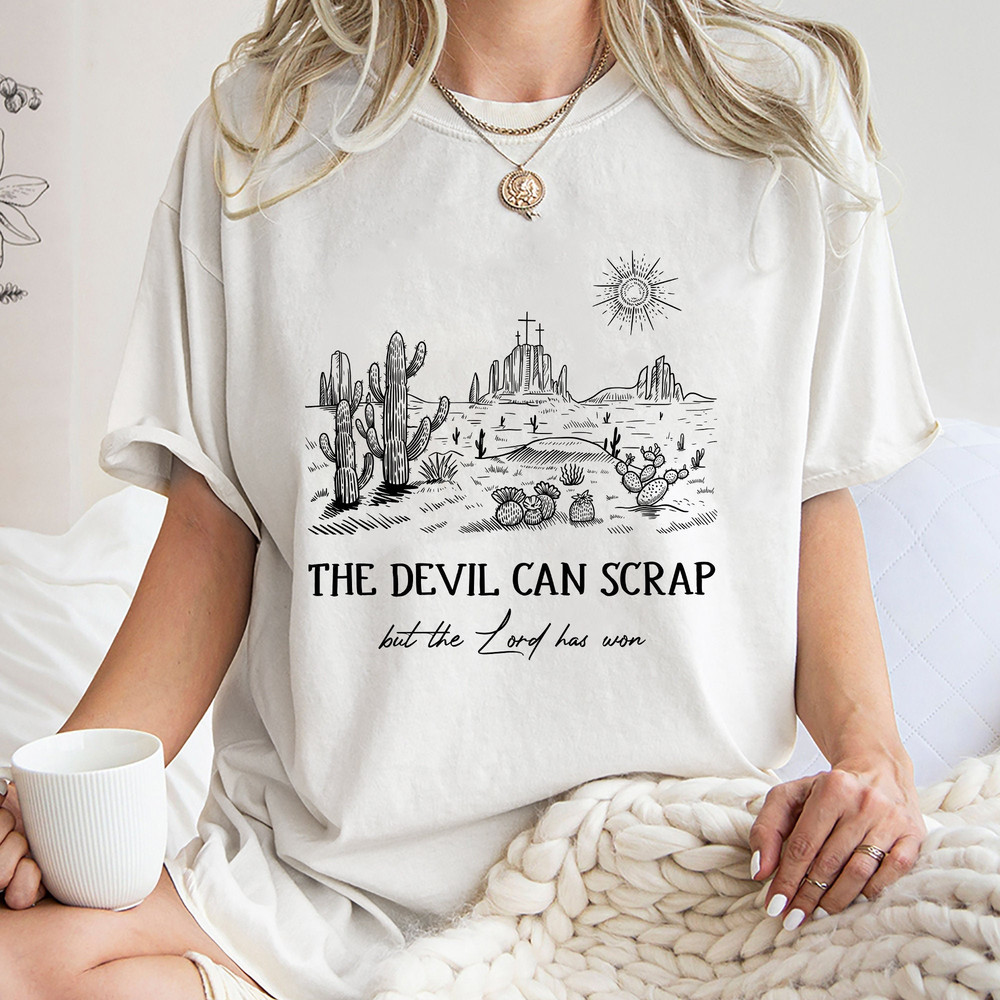 The Devil Can Scrap But The Lord Has Won Shirt, Trending Unisex Tee Shirt, Unique Shirt Gift For Fan, The Devil Can Scrap Sweatshirt Hoodie.jpg
