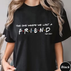 the one where we lost a friend sweatshirt, rip matthew perry, 394