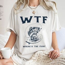 wtf wheres the fish shirt, funny fishing unisex tee, graphic, 429