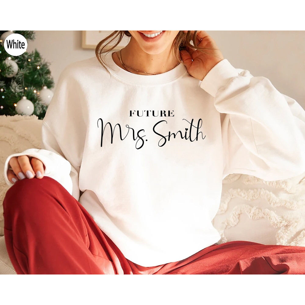 Custom Future Mrs Sweatshirt, Personalized Fiance Hoodie, Custom Bride & Future Wifey T-Shirt, I Said Yes Outfit, Bridal Shower Hoodie Gift.jpg