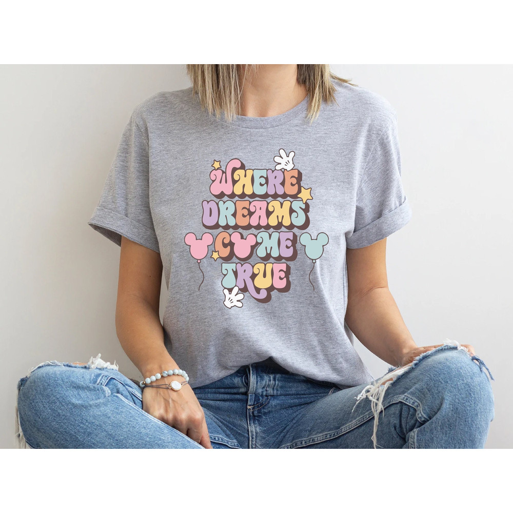 Disney Where Dreams Come True Shirt, Colorful Vacay Sweatshirt, Disney Aesthetic Shirt, Disney Trip Hoodie, Disneyworld Shirt, Disney Family.jpg