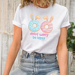 donut worry be hoppy shirt, easter bunny donut shirt, donut, 230