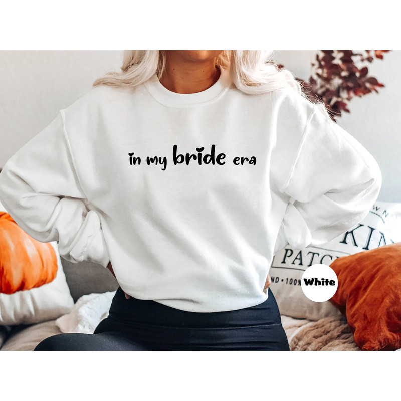 In my Bride era Sweatshirt New Bride Engagement Gift T-Shirt Bride Crewneck Sweatshirt Bridal Shower Gift for Bride.jpg