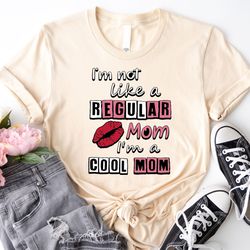 i'm not a regular mom shirt, new mom shirt, my mom is so fet, 49