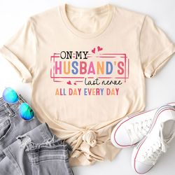 on my husband's last nerve shirt, funny wife life shirt, mot, 72