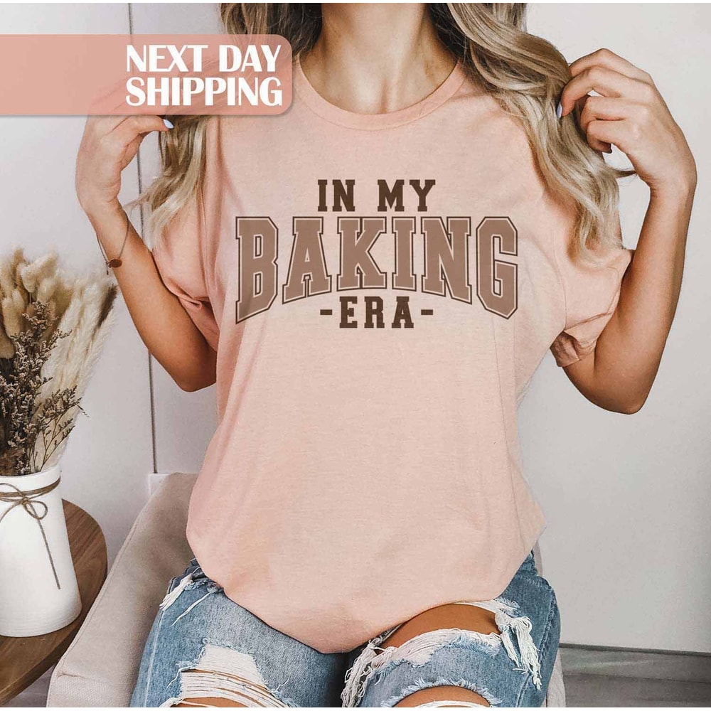 In My Baking Era, Funny Baking Shirt, Bread Baking Gift, Baking Mom Shirt, Baking Lover Gift, Baking Mom Era Shirt, Baking Mom Gift.jpg