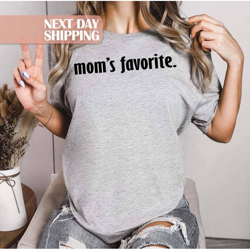Moms Day Shirt, Funny Son Shirt, Favorite Child Shirt, Funny Family Shirt, Daughter Shirt, Moms Favorite Shirt, Mothers Day Gift.jpg