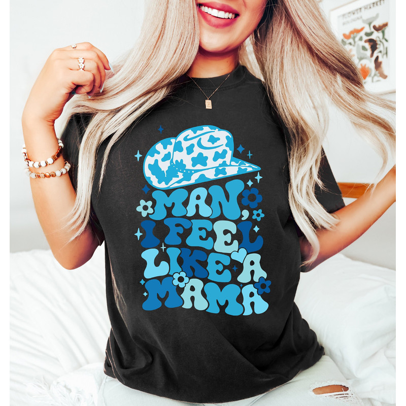 Man I Feel Like a Mama Western Graphic Tee, Baby Reveal Mama Shirt, Western Mama Retro Shirt, Baby Announcement Shirt for Mom, Mom Shirt.jpg