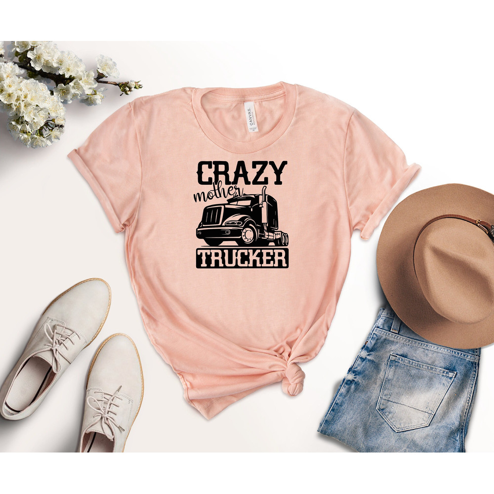 Crazy Mother Trucker Shirt, Trucker Wife T-shirt, Funny Trucker Gift, Funny Trucker Mama Shirt, Trucker Women Shirts, Funny Trucking Shirt.jpg