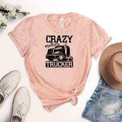 crazy mother trucker shirt, trucker wife t-shirt, funny truc